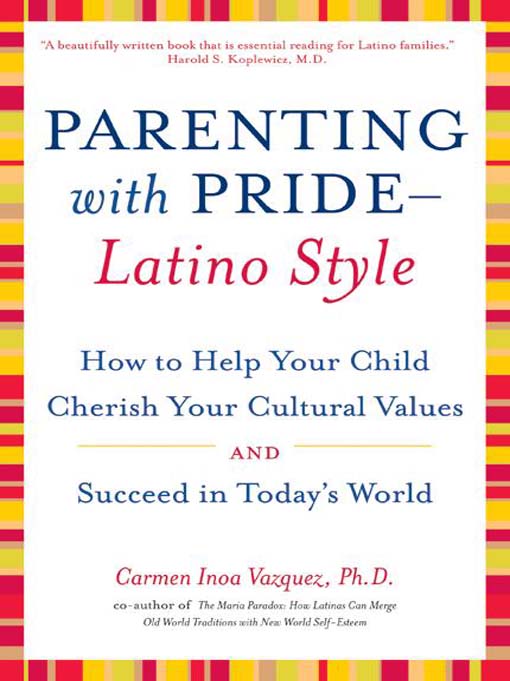 Title details for Parenting with Pride Latino Style by Dr. Carmen Inoa Vazquez - Available